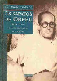 Os Sapatos de Orfeu Biografia de Carlos Drummond de Andrade