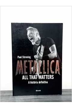 Metallica: All That Matters: a História Definitiva