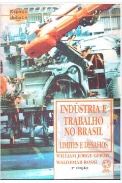 Indústria e Trabalho no Brasil: Limites e Desafios