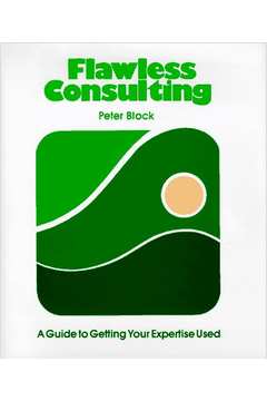Flawless Consulting - a Guide to Getting Your Expertise Used