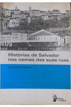 História de Salvador nos Nomes das Suas Ruas