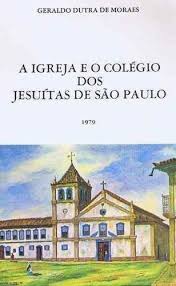 A Igreja e o Colégio dos Jesuítas de São Paulo