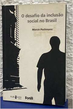 O Desafio da Inclusão Social no Brasil