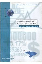 Paradigmas Econômicos e Desenvolvimento a Experiência Brasileira