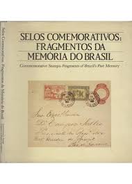 Selos Comemorativos: Fragmentos da Memória do Brasil/ Commemorative...