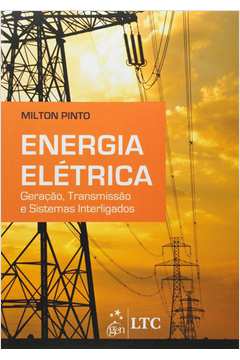 Energia Elétrica – Geração, Transmissão e Sistemas Interligados