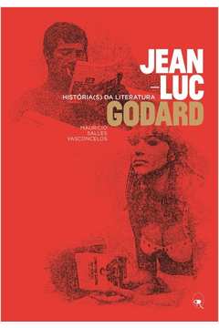 Jean Luc Godard Histórias da Literatura