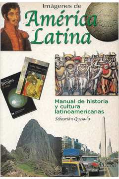 Imágenes de América Latina:manual de Historia y Cultura Latinoamerican