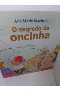 O Segredo da Oncinha - 3ªed.(2022) - Ana Maria Machado