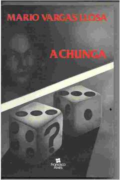 A Chunga - Confira! de Mario Vargas Llosa pela Francisco Alves (1987)
