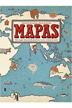 Mapas: uma Viagem Deslumbrante Pelas Terras, Mares e Culturas do Mundo