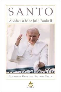 Santo a Vida e a Fé de João Paulo II