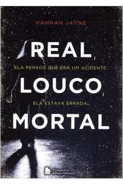 Real, Louco, Mortal