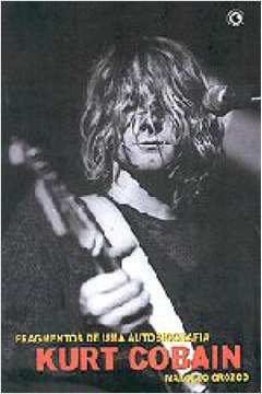Kurt Cobain - Fragmentos de uma Autobiografia