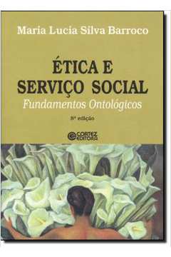 Ética e Serviço Social - Fundamentos Ontológicos - 8ª Edição