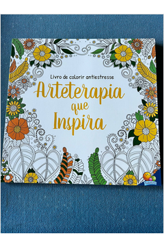 Livro de Colorir Antiestresse: Arteterapia Que Inspira