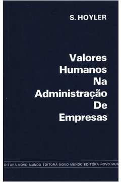 Valores Humanos na Administraçao de Empresas