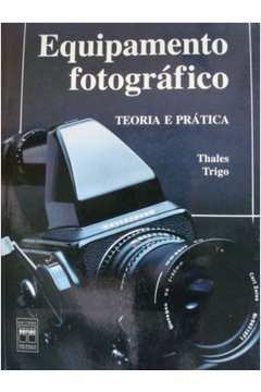 Equipamento Fotográfico - Teoria e Prática