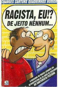 Racista, Eu!? de Jeito Nenhum