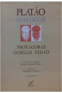 Platão: Diálogos: Protágoras, Górgias, Fedão