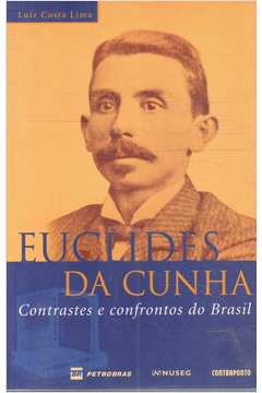 Euclides da Cunha: Contrastes e Confrontos do Brasil
