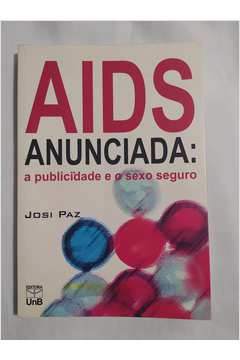 Aids Anunciada: a Publicidade e o Sexo Seguro