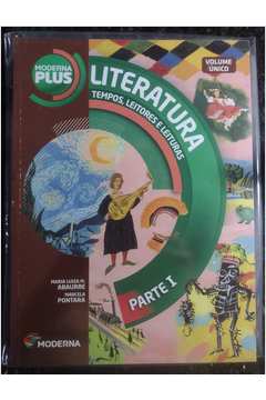 Moderna Plus: Literatura, Tempos, Leitores e Leituras - Volume Único