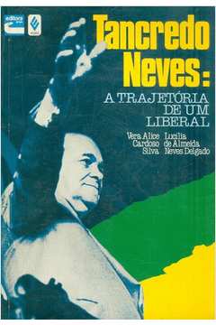 Tancredo Neves: a Trajetória de um Liberal