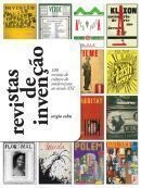 Revistas de Invenção: 100 Revistas de Cultura do Modernismo ao Século