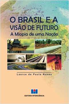 O Brasil e a Visão de Futuro - a Miopia de uma Nação