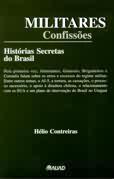 Militares: Confissões : Historias Secretas do Brasil