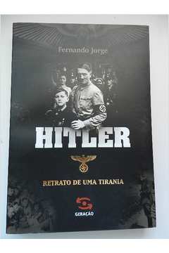 Hitler Retrato de uma Tirania