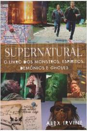 Supernatural o Livro dos Monstros, Espíritos, Demônios e Ghouls