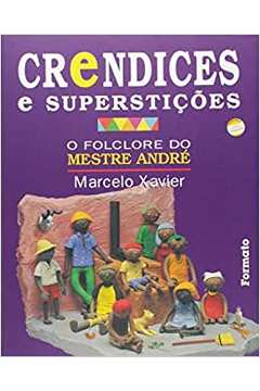 Crendices e Superstições o Folclore do Mestre André