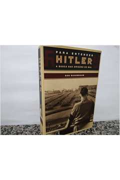 Para Entender Hitler - a Busca das Origens do Mal