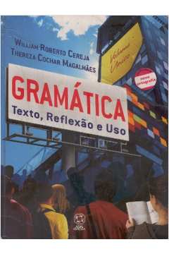 Gramática: Texto, Reflexão e Uso