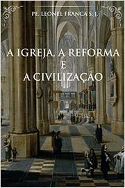 A Igreja, a Reforma e a Civilização