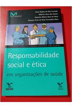 Responsabilidade Social e Ética Em Organizações de Saúde