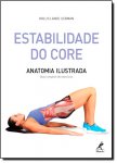 Estabilidade do Core Anatomia Ilustrada Guia Completo de Exercícios