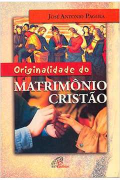Originalidade do Matrimônio Cristão