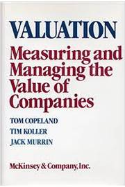 Valuation - Measuring and Managing the Value of Companies