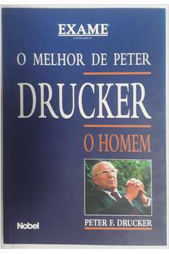 O Melhor de Peter Drucker o Homem