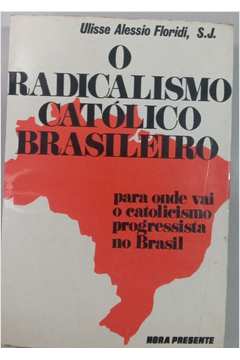 O Radicalismo Católico Brasileiro