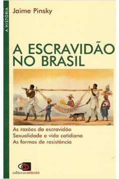 A Escravidão no Brasil de Jaime Pinsky pela Contexto (2021)
