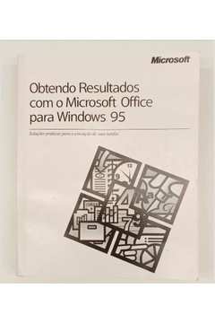 Obtendo Resultados Com o Microsoft Office para Windows 95
