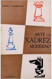 Arte no Xadrez Moderno - Barnie F. Winkelman