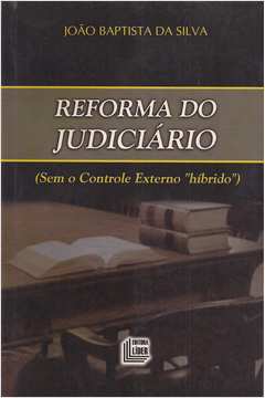 Reforma do Judiciário (sem o Controle Externo "híbrido")
