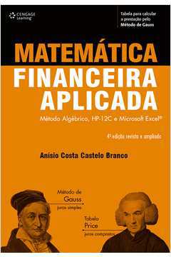 Matemática Financeira Aplicada - Método Algébrico, Hp-12c e Microsoft