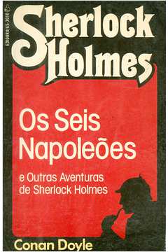 Os Seis Napoleões e Outras Aventuras de Sherlock Holmes