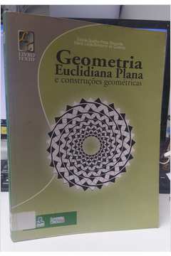 Geometria Euclidiana Plana: e Construções Geométricas